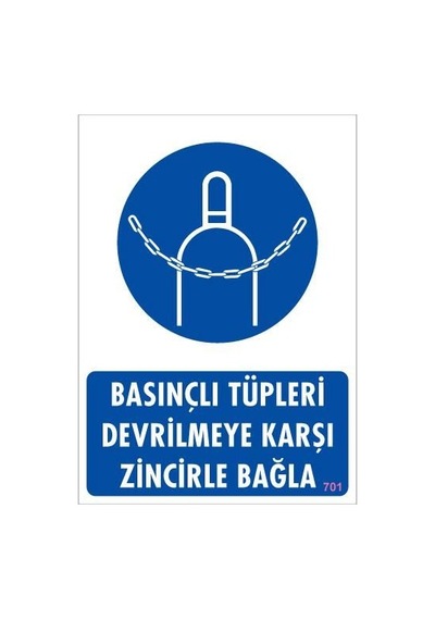 Basınçlı Tüpleri Devrilmeye Karşı Zincirle Uyarı Levhası 25x35 Kod: 701