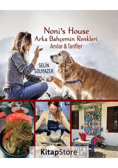 Noni's House - Arka Bahçemin Renkleri - Anılar ve Tarifler - Selin Solmazer - Son Sayfa Yayınları