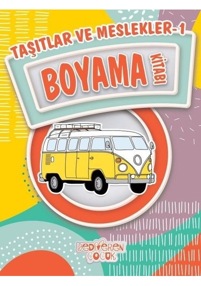 Taşıtlar ve Meslekler 1-Boyama Kitabı- Yediveren Çocuk