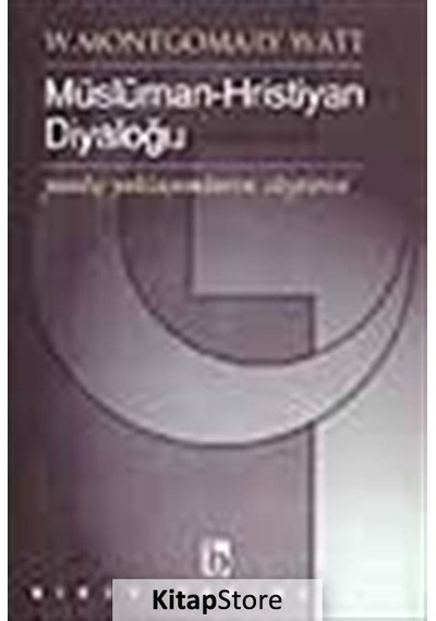 Müslüman -Hristiyan Diyaloğu Yanlış Yaklaşımların Eleştirisi  - W. Montgomery Watt  - Birey Yayıncılık