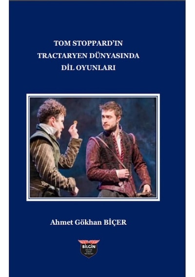 Tom Stoppard'in Tractaryen Dünyasında Dil Oyunları - Ahmet Gökhan Biçer - Bilgin Kültür Sanat