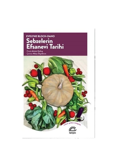 Sebzelerin Efsanevi Tarihi / Evelyne Bloch Dano 9789750527531