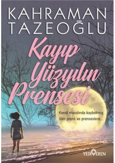 Kayıp Yüzyılın Prensesi - Kahraman Tazeoğlu - Yediveren Yayınları N11.12040