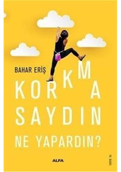 Korkmasaydın Ne Yapardın