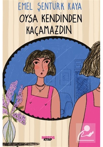 Oysa Kendinden Kaçamazdın / Emel Şentürk Kaya