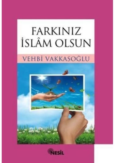 Farkınız İslam Olsun - Vehbi Vakkasoğlu - Nesil Yayınları