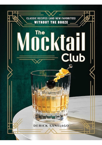 The Mocktail Club: Classic Recipes And New Favorites Without The Booze