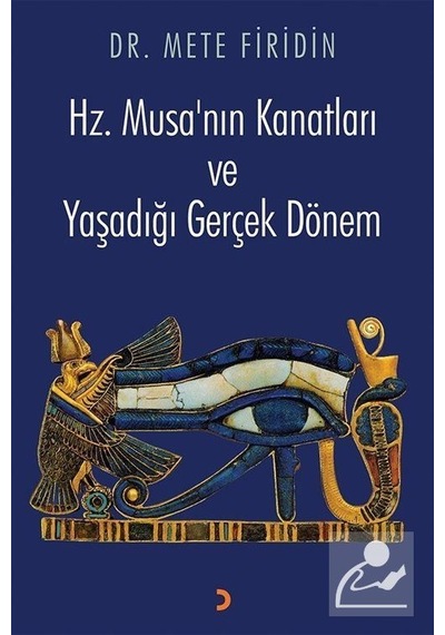 Hz.Musa'nın Kanatları ve Yaşadığı Gerçek Dönem - Mete Firidin - Cinius