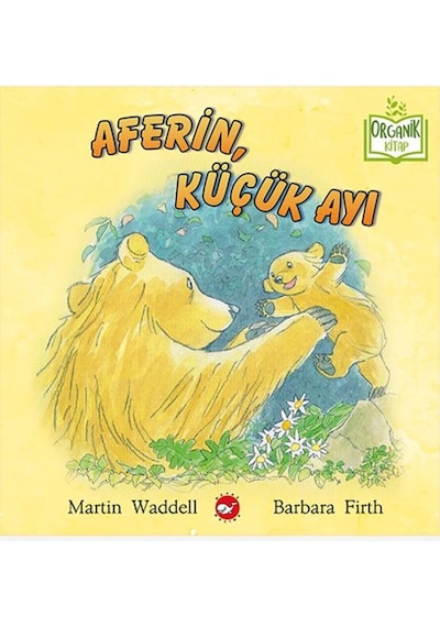 Aferin Küçük Ayı - Organik Kitap - Martin Waddell -  Barbara Firth - Beyaz Balina Yayınları