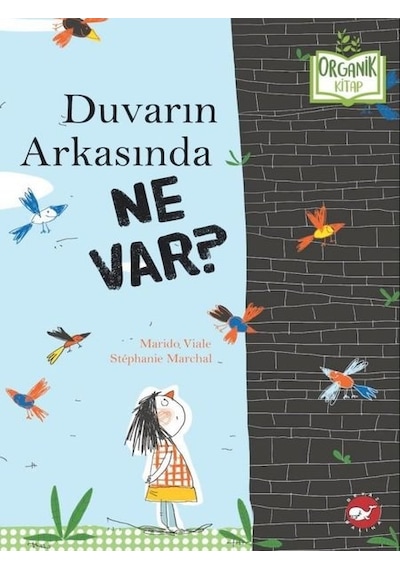 Duvarın Arkasında Ne Var? Organik Kitap - Marido Viale - Beyaz Balina Yayınları