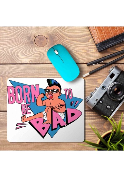 Born To Be Bad Baskılı Mousepad Mouse Pad