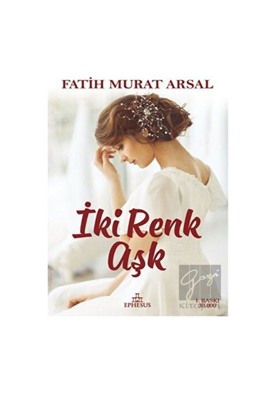 İki Renk Aşk - Fatih Murat Arsal - Ephesus Yayınları
