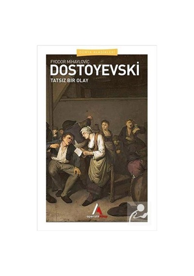 Tatsız Bir Olay / Fyodor Mihayloviç Dostoyevski