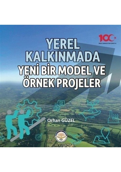 Yerel Kalkınmada Yeni Bir Model ve Örnek Projeler - Orhan Güzel - TİAV