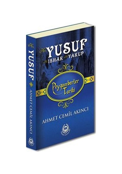 Hz. Yusuf Hz. İshak ve Hz. Yakup  - Peygamberler Tarihi  - Ahmet Cemil Akıncı  - Bahar Yayınları