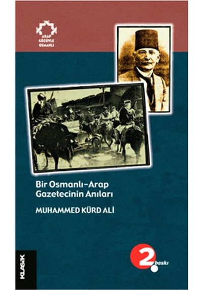 Bir Osmanlı Arap Gazetecinin Anıları