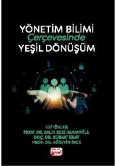 Yönetim Bilimi Çerçevesinde Yeşil Dönüşüm / Kolektif