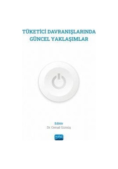 Tüketici Davranışlarında Güncel Yaklaşımlar- Nobel Akademik Yayıncılık