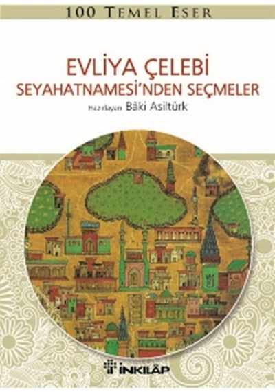 Evliya Çelebi Seyahatnamesi'nden Seçmeler - Baki Asiltürk - İnkılap Kitabevi