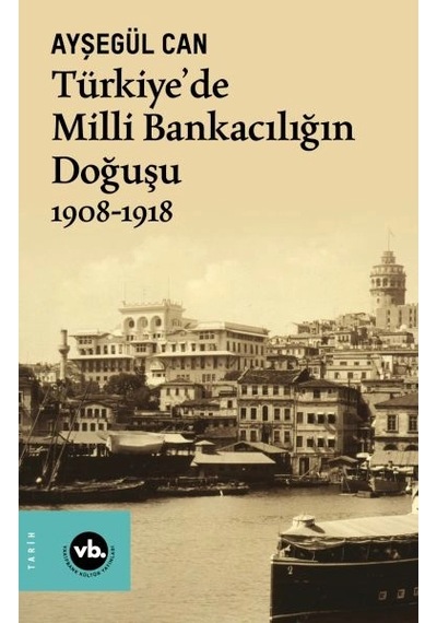 Türkiye De Milli Bankacılığın Doğuşu 1908-1918