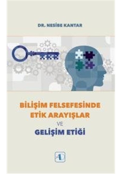 Bilişim Felsefesinde Etik Arayışlar ve Gelişim Etiği - Nesibe Kantar - Aktif Düşünce Yayıncılık
