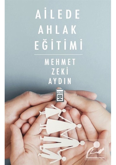Ailede Ahlak Eğitimi - Mehmet Zeki Aydın - Timaş Yayınları