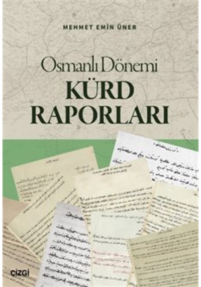 Osmanlı Dönemi Kürd Raporları / Dr. Mehmet Emin Üner