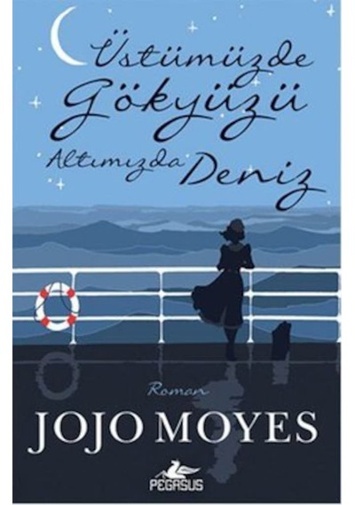 Üstümüzde Gökyüzü Altımızda Deniz - Jojo Moyes - Pegasus