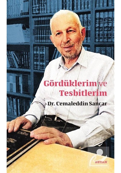 Gördüklerim ve Tesbitlerim - Cemaleddin Sancar - Beyan Yayınları