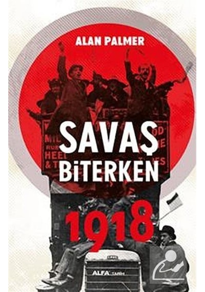 Savaş Biterken 1918 -  Alfa Yayıncılık