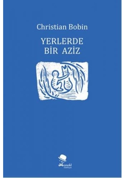 Yerlerde Bir Aziz - Christian Bobin - Monokl