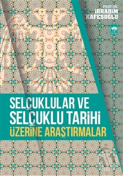 Selçuklular Ve Selçuklu Tarihi Üzerine Araştırmalar