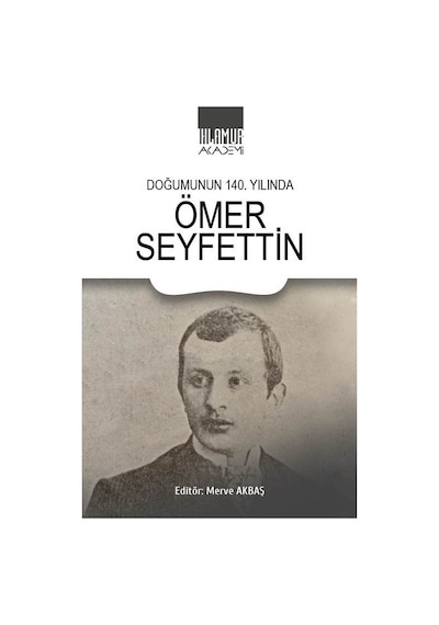 Doğumunun 140. Yılında Ömer Seyfettin / Merve Akbaş