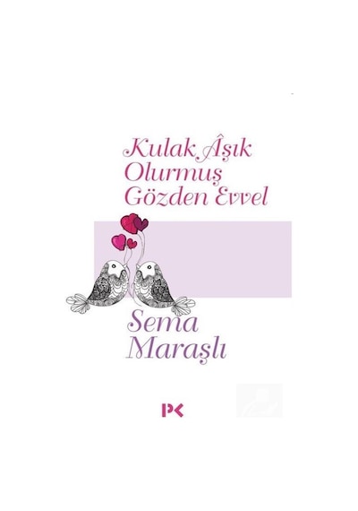 Kulak Aşık Olurmuş Gözden Evvel / Sema  Maraşlı