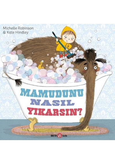 Mamudunu Nasıl Yıkarsın? - Kate Hindley - Beta Kids