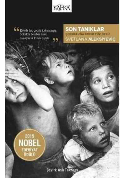 Son Tanıklar-Çocukluğa Aykırı Yüz Öykü - Svetlana Aleksiyeviç - Kafka Kitap