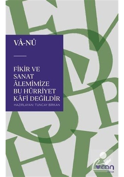 Fikir ve Sanat Âlemimize Bu Hürriyet Kafi Değildir / Vâ-Nû