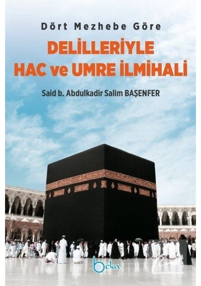 Dört Mezhebe Göre Delilleriyle Hac ve Umre İlmihali / Said b. ... 9786057828057
