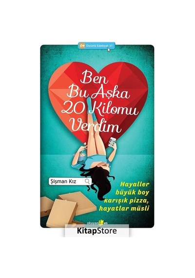 Kitapstore Ben Bu Aşka 20 Kilomu Verdim / Şişman Kız