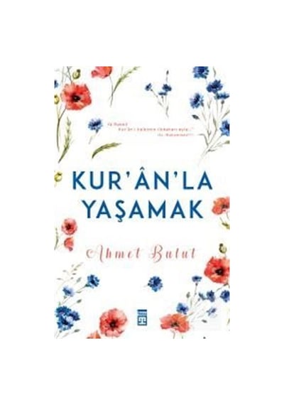 Kur'anla Yaşamak - Ahmet Bulut - Timaş Yayınları