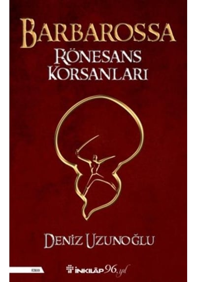 Barbarossa Rönesans Korsanları - Deniz Uzunoğlu - İnkılap Kitabevi