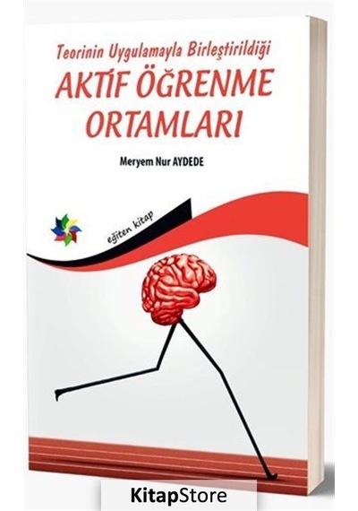 Teorinin Uygulamayla Birleştirildiği Aktif Öğrenme Ortamları - Meryem Nur Aydede - Eğiten Kitap