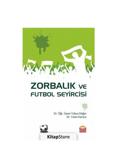 Zorbalık ve Futbol Seyircisi - Yahya Doğar - Nobel Bilimsel Eserler