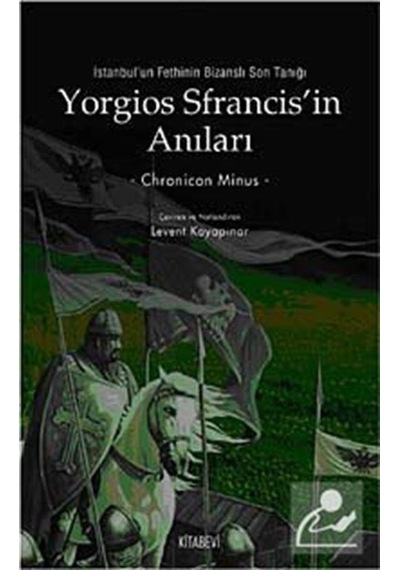 Yorgios Sfrancis'İn Anıları İstanbul'Un Fethi'Nin Bizanslı Son