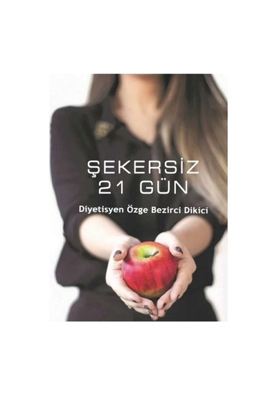 Şekersiz 21 Gün - Diyetisyen Özge Bezirci Dikici
