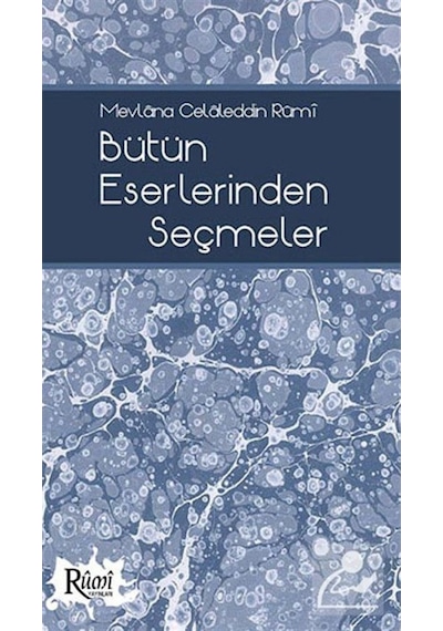 Mevlana Celaleddin Rumi Bütün Eserlerinden Seçmeler- Rumi Yayınları