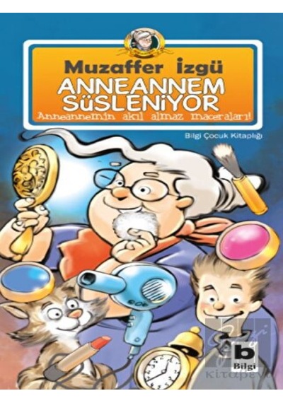 Bilgi Yayınevi - Anneannem Süsleniyor
