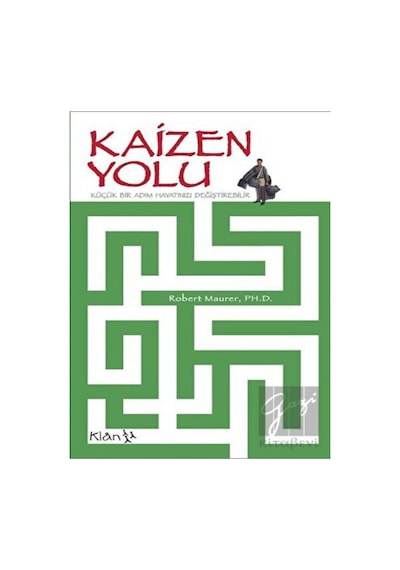 Kaizen Yolu - Küçük Bir Adım Hayatınızı Değiştirebilir - Robert Maurer - Klan Yayınları