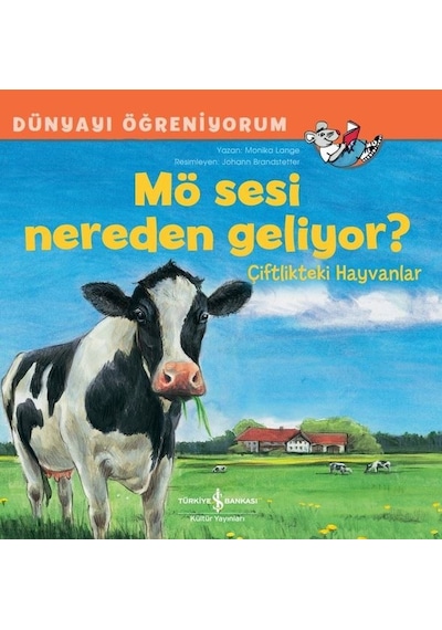 Mö Sesi Nereden Geliyor? Çiftlikteki Hayvanlar - Dünyayı Öğreniyorum - Monika Lange - İş Bankası Kültür Yayınları