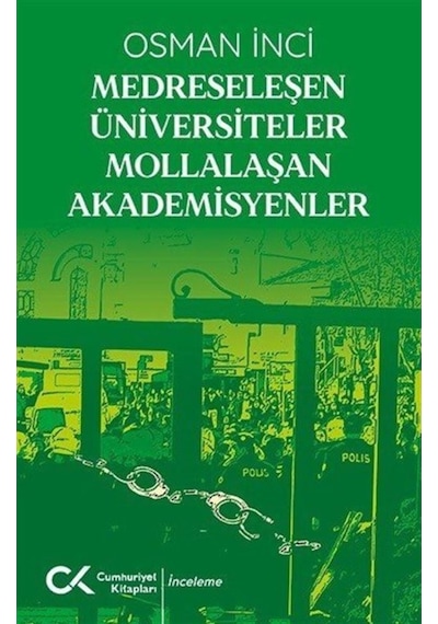 Medreseleşen Üniversiteler Mollalaşan Akademisyenler / Osman Inci 9786257715003